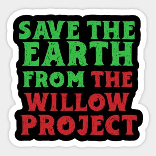 Stop Willow Project, save the earth from the Willow Project Sticker